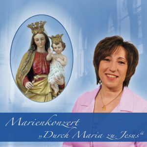 Marienkonzert Durch Maria zu Jesus