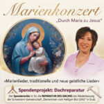 Marienkonzert "Durch Maria zu Jesus", Kirche St. Josef, A-2392 Grub